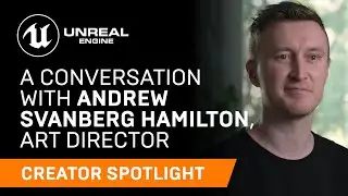 A Conversation with Andrew Svanberg Hamilton, Art Director | Creator Spotlight | Unreal Engine
