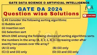 Solved GATE DA 2024 Question Paper | DETAILED VIDEO SOLUTIONS | DA & AI | Q. 45 Sorting Algorithms