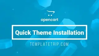 Quick Theme Installation - OpenCart Help - TemplateTrip