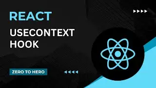 useContext Hook | Mastering React: An In-Depth Zero to Hero Video Series