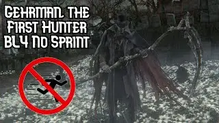 BL4 No Sprint Gehrman, the First Hunter