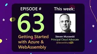 AzureFunBytes Episode 63 - Getting Started with Azure and WebAssembly with @StevenMurawski