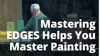 Mastering Edges: You Control Your Painting with Your Edges