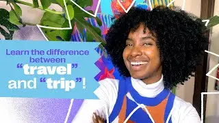 What’s the difference between "trip" and “travel”? | Fluency Academy