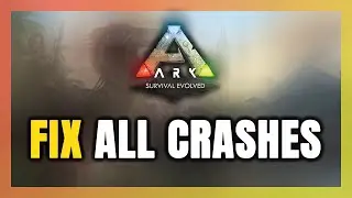 FIX ARK: Survival Evolved Crashing, Freezing, Not Launching, Stuck & Black Screen