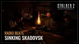 S.T.A.L.K.E.R. 2: Heart of Chornobyl — Radio Beats: Sinking Skadovsk