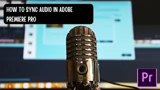 How to Sync Audio in Adobe Premiere Pro