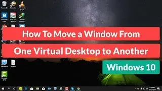 Move a window From One Virtual Desktop to another in Windows 10 [Tutorial]