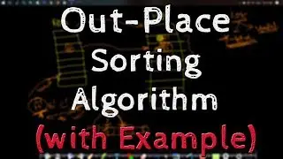 Out-Place sorting algorithm (Explained with Examples)