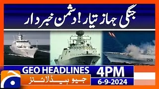 Two New Warships Join Pakistan Navy: Geo News 4 PM Headlines | Sep 6, 2024