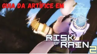 Risk of Rain 2 - Guia da Artífice