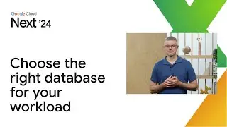 Choose the right Google Cloud database for your workload