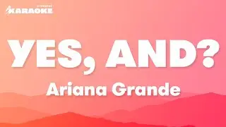 Ariana Grande - yes, and? (Karaoke Version)