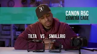 Canon R5C cage comparison | Tilta TA-32 vs SmallRig Half Cage