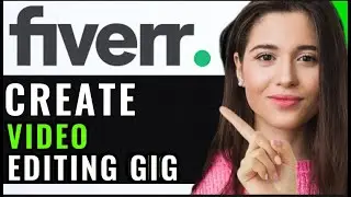 CREATE VIDEO EDITING GIG ON FIVERR! (EASY GUIDE)