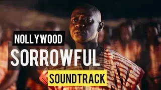 Nollywood Sorrowful Soundtrack