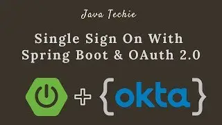 Single Sign-On with Spring Boot & Okta | OAuth 2.0 | Java Techie