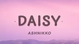 Ashnikko - Daisy (Lyrics)