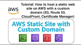 Tutorial:How to host a static web site on AWS with a custom domain|S3,Route 53,CloudFront,Cert Mgr