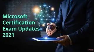 Microsoft Certification Exam Updates 2021