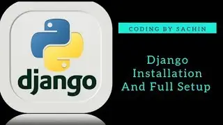 PART 1 || Django Installation and Setup || Django Tutorials