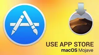 How to use Mac AppStore on macOS Mojave