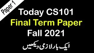 CS101 Today Final Paper 2022 | CS101 Today Latest Final Paper Fall 2021 | AM VU Helper