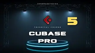 Cubase Pro 12 Technical Course Part 5 | FULL COURSE