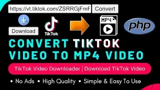 TikTok Video Downloader | Convert TikTok Video To MP4 Video With PHP | Download TikTok Video To MP4