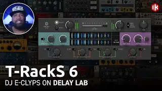 DJ E-Clyps on T-RackS 6 - Delay Lab (Part 7 of 9) mixing & mastering plugins, hits - made easy