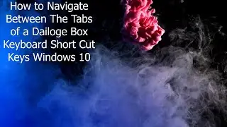 How to Navigate Between Tabs in Windows 10 How to Switch Between Tabs? (Upload Again)