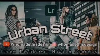 Lightroom mobile presets | Urban street lightroom presets 2021 free download | Whomadethisdesign