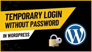 How to Use Temporary Login Access Without Password in WordPress - Step-by-Step Guide