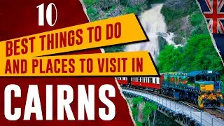 Top 10 Things to Do in CAIRNS, AUSTRALIA: Best Places to Visit in QUEENSLAND