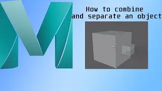 Maya Tutorial How to combine and separate an object