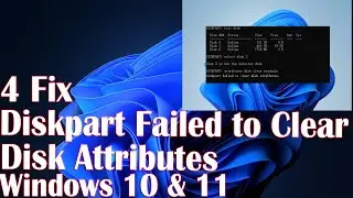 4 Fix Diskpart Failed to Clear Disk Attributes in Windows 10/11