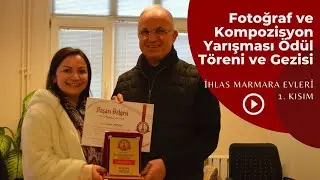 İhlas Marmara Evleri Fotoğraf ve Kompozisyon Yarışması Ödül Töreni ve Gezisi