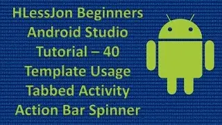 Beginners Android Studio Tutorial – 40 Template Usage Tabbed Activity Action Bar Spinner