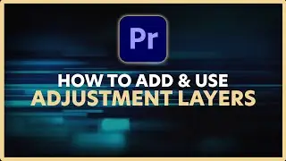 How to Add & Use Adjustment Layers in Adobe Premiere Pro 2024