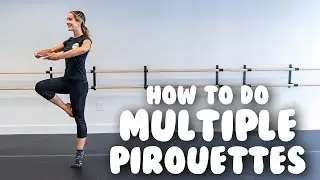 How To Do Multiple Pirouettes- Turn Tutorial For Doubles, Triples, and Quads