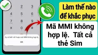 CÁCH KHẮC PHỤC Sự cố kết nối hoặc mã MMI không hợp lệ (Khắc phục nhanh)