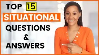 15 SITUATIONAL Interview Questions & Answers (STAR METHOD Included)