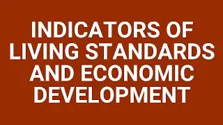 Indicators of living standards and economic development