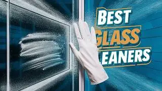 Best Glass Cleaners 2024 👌 Top 5 Best Glass Cleaner Reviews