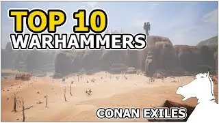 TOP 10 - Warhammers | 2019 | CONAN EXILES