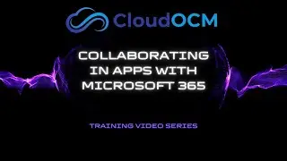 CloudOCM - Collaborating in Apps with Microsoft 365