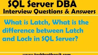 SQL Server Interview | What is Latch, What is the difference between Latch and Lock in SQL Server