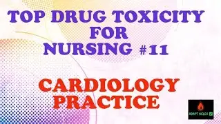 NCLEX Review + Cardiology Drug Toxicity + NCLEX Practice Questions + ADAPT NCLEX