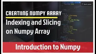 Creating Numpy Arrays ||  Indexing and Slicing || Introduction to Numpy #01