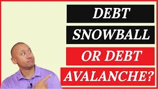 What Is The Difference Between The Debt Snowball & The Debt Avalanche? | Debt Snowball Or Avalanche